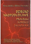 Dziecko nadpobudliwe Program korekcji zachowań