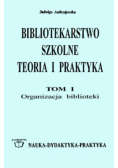 Bibliotekarstwo szkolne teoria i praktyka  Tom I