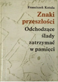 Znaki przeszłości Odchodzące ślady zatrzymać w pamięci