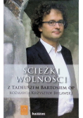 Ścieżki wolności Z Tadeuszem Bartosiem OP rozmawia Krzysztof Bielawski