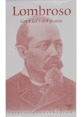 Lombroso geniusz i obłąkanie
