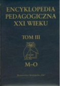Encyklopedia Pedagogiczna XXI wieku Tom III M-O