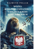 Wojna rosyjsko-ukraińska o polskie kresy i tatarski Krym
