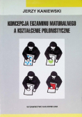 Koncepcja egzaminu maturalnego a kształcenie polonistyczne