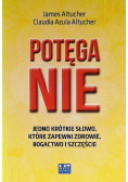 Potęga NIE Jedno krótkie słowo które zapewni zdrowie, bogactwo i szczęście