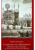 Classicism and Modernity: Architectural Thought in Eighteenth-Century Britain