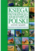 Księga przyrodniczo - krajoznawcza Polski Ilustrowana encyklopedia tematyczna