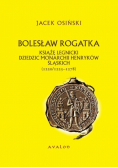 Bolesław Rogatka książę legnicki dziedzic monarchii Henryków Śląskich