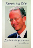 Baudonim król Belgi życie które przemawia