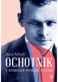 Ochotnik. O rotmistrzu Witoldzie Pileckim