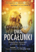 Dwa pocałunki Prawdziwa opowieść o miłości i stracie