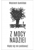 Z mocy nadziei nigdy się nie poddawaj