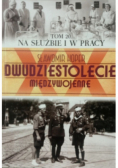 Dwudziestolecie międzywojenne Tom 20 Na służbie i w pracy
