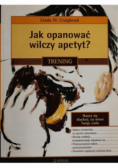 Jak opanować wilczy apetyt