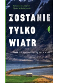 Zostanie tylko wiatr. Fiordy zachodniej Islandii