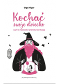 Kochać swoje dziecko, czyli o wyższości prawdy nad iluzją