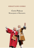 Corte Polacca. Wenecjanin w Warszawie