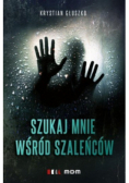 Szukaj mnie wśród szaleńców