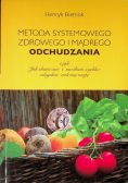 Metoda systemowego zdrowego i mądrego odchudzania czyli Jak skutecznie i możliwie szybko odzyskać należną wagę