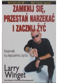 Zamknij się, przestań narzekać i zacznij żyć