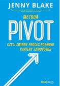 Metoda Pivot czyli zwinny proces rozwoju kariery zawodowej