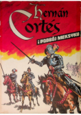 Hernan Cortes i podbój Meksyku