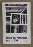 Śmierć nie przychodzi kiedy czekam