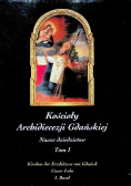 Kościoły Archidiecezji Gdańskiej Tom I