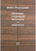 Obrabiarki i urządzenia techniczne w stolarstwie