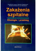 Zakażenia szpitalne Etiologia i przebieg