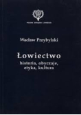Łowiectwo historia,obyczaje,etyka,kultura