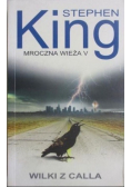 Mroczna wieża Tom 5 Wilki z Calla