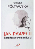 Jan Paweł II obrońca pięknej miłości