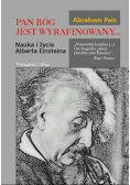 Pan Bóg jest wyrafinowany. Nauka i życie Alberta Einsteina