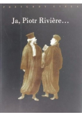 Ja, Piotr Riviere...