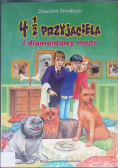 4 1 / 2 Przyjaciela i diamentowy mops