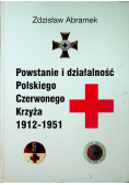 Powstanie i działalność Polskiego Czerwonego Krzyża 1912 - 1951