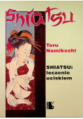 Shiatsu: Leczenie uciskiem
