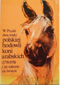 Dwa wieki polskiej hodowli koni arabskich i jej sukcesy na świecie
