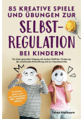85 kreative Spiele und Ubungen zur Selbstregulation