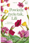 Powiedz życiu tak Lili Lilianna Berg Tom 2