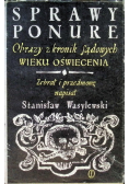 Sprawy ponure. Obrazy z kronik sądowych wieku oświecenia