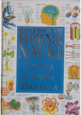 Ilustrowany słownik nauki Fizyka chemia biologia