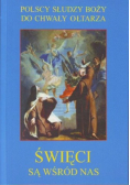 Święci są wśród nas