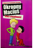 Okropny Maciuś traci cierpliwość