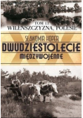 Dwudziestolecie międzywojenne Tom 13 Wileńszczyzna Polesie