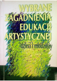Wybrane zagadnienia edukacji artystycznej dzieci i młodzieży