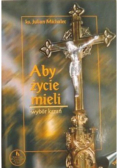 Aby życie mieli Wybór kazań Tom II