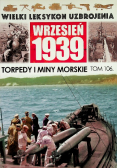 Wielki leksykon uzbrojenia wrzesień 1939 Tom 106 Torpedy i miny morskie