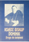 Ksiądz Biskup Dominik Droga do świętości